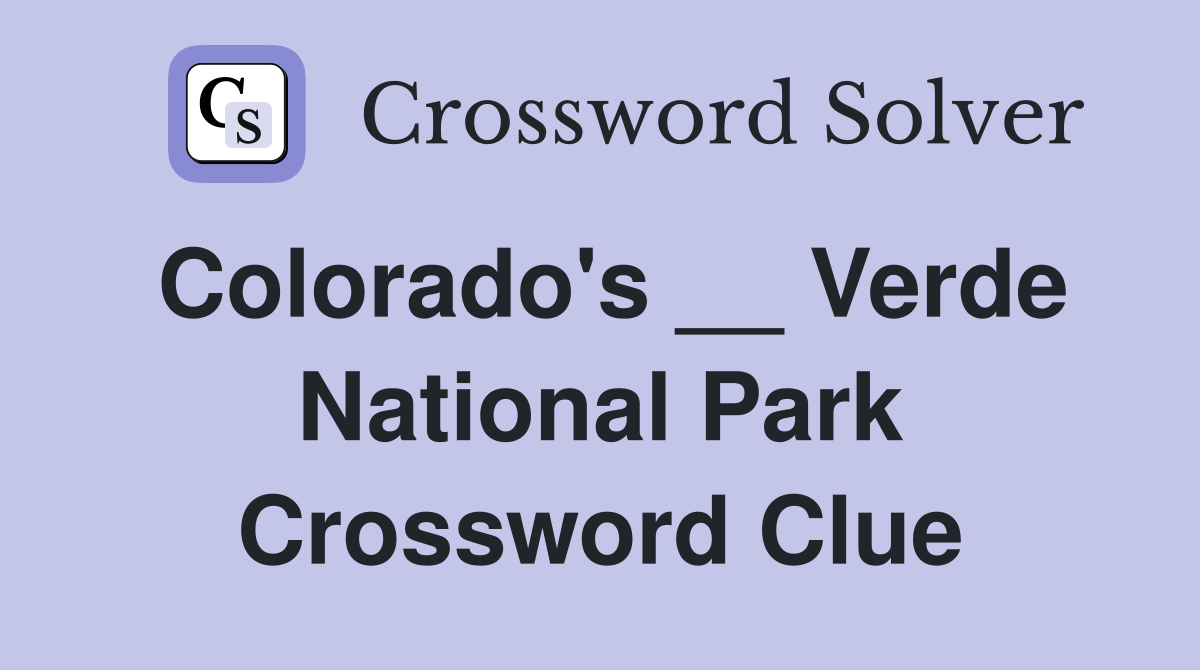 Colorado's __ Verde National Park Crossword Clue Answers Crossword